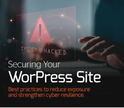 Dark cybersecurity graphic showing a glowing red warning triangle with a "System Hacked" alert on a translucent screen, with a person's hand in the background, overlaid with the text "Securing Your WordPress Site – Best practices to reduce exposure and strengthen cyber resilience"